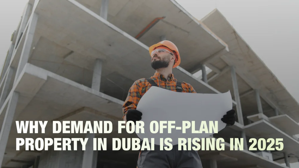 Why interest in real estate under construction in Dubai is growing in 2025
